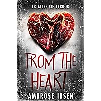 From the Heart: 13 Tales of Terror From the Heart: 13 Tales of Terror Kindle