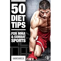 50 Diet Tips for MMA and Combat Sports: An MMA Diet and Nutrition book to help you Diet, Make Weight, get the most out of your MMA Training and Win your ... Training - Fat Loss - Weight Loss - UFC) 50 Diet Tips for MMA and Combat Sports: An MMA Diet and Nutrition book to help you Diet, Make Weight, get the most out of your MMA Training and Win your ... Training - Fat Loss - Weight Loss - UFC) Kindle Paperback
