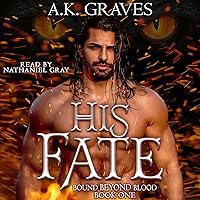 His Fate: Bound Beyond Blood, Book One His Fate: Bound Beyond Blood, Book One Audible Audiobook Kindle Paperback
