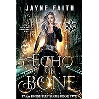 Echo of Bone: A Fae & Shifter Urban Fantasy Novel (Tara Knightley Book 2) Echo of Bone: A Fae & Shifter Urban Fantasy Novel (Tara Knightley Book 2) Kindle
