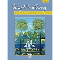 Sing Me a Song: Medum High: 13 Poetic Songs for Solo Singers for Recitals, Concerts, and Contests (Alfred's Vocal Solo Collections) Sing Me a Song: Medum High: 13 Poetic Songs for Solo Singers for Recitals, Concerts, and Contests (Alfred's Vocal Solo Collections) Paperback