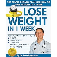 Lose Weight in 1 Week - The Simple Proven Plan on How to Lose Weight in a Week (Weight Loss Habits, Weight Loss Motivation, Weight loss Tips, Lose Weight Fast, Weight Loss) Lose Weight in 1 Week - The Simple Proven Plan on How to Lose Weight in a Week (Weight Loss Habits, Weight Loss Motivation, Weight loss Tips, Lose Weight Fast, Weight Loss) Kindle