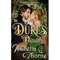 The Duke’s Daughter - Lady Amelia Atherton: A Regency Romance Novel (Ladies of Bath Book 1) The Duke’s Daughter - Lady Amelia Atherton: A Regency Romance Novel (Ladies of Bath Book 1) Kindle Paperback