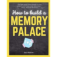 How to build a Memory Palace Book One And Two: How to Improve Your Memory Using Cutting Edge Memory Palace Techniques