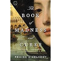 The Book of Madness and Cures: A Novel The Book of Madness and Cures: A Novel Kindle Hardcover Audible Audiobook Paperback Audio CD
