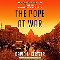 The Pope at War: The Secret History of Pius XII, Mussolini, and Hitler The Pope at War: The Secret History of Pius XII, Mussolini, and Hitler Audible Audiobook Kindle Paperback Hardcover