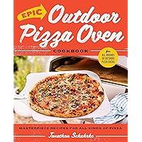 Epic Outdoor Pizza Oven Cookbook: Masterpiece Recipes for All Kinds of Pizza Epic Outdoor Pizza Oven Cookbook: Masterpiece Recipes for All Kinds of Pizza Hardcover Kindle