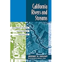 California Rivers and Streams: The Conflict Between Fluvial Process and Land Use California Rivers and Streams: The Conflict Between Fluvial Process and Land Use Paperback Kindle Hardcover