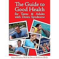 The Guide to Good Health for Teens & Adults With Down Syndrome The Guide to Good Health for Teens & Adults With Down Syndrome Paperback