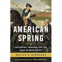 American Spring: Lexington, Concord, and the Road to Revolution American Spring: Lexington, Concord, and the Road to Revolution Kindle Audible Audiobook Hardcover Paperback Audio CD