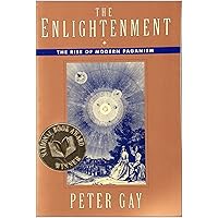 The Enlightenment: The Rise of Modern Paganism (Enlightenment an Interpretation) The Enlightenment: The Rise of Modern Paganism (Enlightenment an Interpretation) Paperback Kindle Hardcover