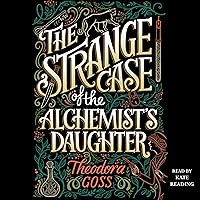 The Strange Case of the Alchemist's Daughter The Strange Case of the Alchemist's Daughter Audible Audiobook Kindle Paperback Hardcover Audio CD