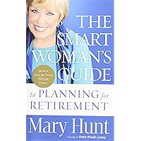 The Smart Woman's Guide to Planning for Retirement: How to Save for Your Future Today The Smart Woman's Guide to Planning for Retirement: How to Save for Your Future Today Kindle Hardcover Paperback