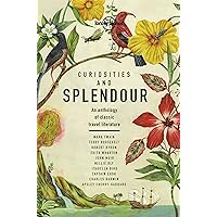 Lonely Planet Curiosities and Splendour: An anthology of classic travel literature (Lonely Planet Travel Literature) Lonely Planet Curiosities and Splendour: An anthology of classic travel literature (Lonely Planet Travel Literature) Hardcover Kindle