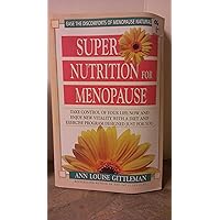 Super Nutrition for Menopause: Take Control of Your Life Now and Enjoy New Vitality Super Nutrition for Menopause: Take Control of Your Life Now and Enjoy New Vitality Paperback Mass Market Paperback