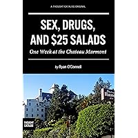 Sex, Drugs, and $25 Salads: One Week at the Chateau Marmont Sex, Drugs, and $25 Salads: One Week at the Chateau Marmont Kindle Audible Audiobook Paperback
