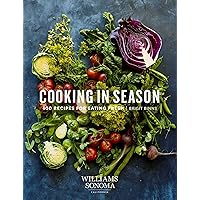 Cooking in Season: 100 Recipes for Eating Fresh Cooking in Season: 100 Recipes for Eating Fresh Hardcover Kindle