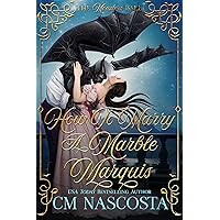 How To Marry A Marble Marquis: A Regency Monster Romance How To Marry A Marble Marquis: A Regency Monster Romance Kindle Audible Audiobook Paperback