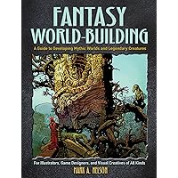 Fantasy World-Building: A Guide to Developing Mythic Worlds and Legendary Creatures (Dover Art Instruction) Fantasy World-Building: A Guide to Developing Mythic Worlds and Legendary Creatures (Dover Art Instruction) Paperback Kindle