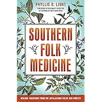 Southern Folk Medicine: Healing Traditions from the Appalachian Fields and Forests Southern Folk Medicine: Healing Traditions from the Appalachian Fields and Forests Paperback Audible Audiobook Kindle