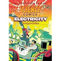 Science Comics: Electricity: Energy in Action Science Comics: Electricity: Energy in Action Paperback Kindle Hardcover