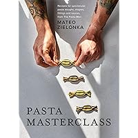Pasta Masterclass: Recipes for Spectacular Pasta Doughs, Shapes, Fillings and Sauces, from The Pasta Man Pasta Masterclass: Recipes for Spectacular Pasta Doughs, Shapes, Fillings and Sauces, from The Pasta Man Hardcover Kindle