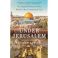 Under Jerusalem: The Buried History of the World's Most Contested City Under Jerusalem: The Buried History of the World's Most Contested City Paperback Kindle Audible Audiobook Hardcover