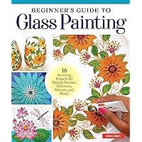 Beginner's Guide to Glass Painting: 16 Amazing Projects for Picture Frames, Dishware, Mirrors, and More! (Fox Chapel Publishing) Learn How to Paint on Curved Glass, Use Resin, and Paint in Reverse Beginner's Guide to Glass Painting: 16 Amazing Projects for Picture Frames, Dishware, Mirrors, and More! (Fox Chapel Publishing) Learn How to Paint on Curved Glass, Use Resin, and Paint in Reverse Paperback Kindle