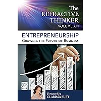 The Refractive Thinker®: Vol XIII: Entrepreneurship: Growing the Future of Business : Chapter 8: The Importance of Work / Life Balance as an Entrepreneur. The Refractive Thinker®: Vol XIII: Entrepreneurship: Growing the Future of Business : Chapter 8: The Importance of Work / Life Balance as an Entrepreneur. Kindle