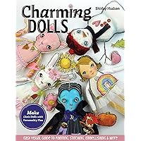 Charming Dolls: Make Cloth Dolls with Personality Plus; Easy Visual Guide to Painting, Stitching, Embellishing & More Charming Dolls: Make Cloth Dolls with Personality Plus; Easy Visual Guide to Painting, Stitching, Embellishing & More Paperback Kindle