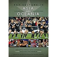 Pop Culture in Asia and Oceania (Entertainment and Society around the World) Pop Culture in Asia and Oceania (Entertainment and Society around the World) Kindle Hardcover