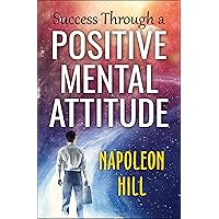Success Through a Positive Mental Attitude (DF Self-Help Treasure Book 4) Success Through a Positive Mental Attitude (DF Self-Help Treasure Book 4) Kindle
