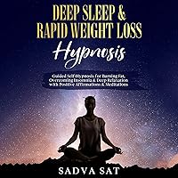 Deep Sleep & Rapid Weight Loss Hypnosis: Guided Self-Hypnosis for Burning Fat, Overcoming Insomnia, & Deep Relaxation with Positive Affirmations & Meditations Deep Sleep & Rapid Weight Loss Hypnosis: Guided Self-Hypnosis for Burning Fat, Overcoming Insomnia, & Deep Relaxation with Positive Affirmations & Meditations Audible Audiobook Kindle Paperback