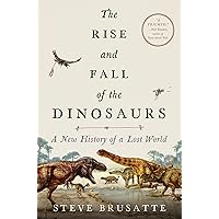 The Rise and Fall of the Dinosaurs: A New History of a Lost World The Rise and Fall of the Dinosaurs: A New History of a Lost World Kindle Audible Audiobook Paperback Hardcover MP3 CD