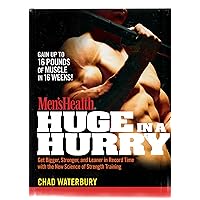 Men's Health Huge in a Hurry: Get Bigger, Stronger, and Leaner in Record Time with the New Science of Strength Training Men's Health Huge in a Hurry: Get Bigger, Stronger, and Leaner in Record Time with the New Science of Strength Training Hardcover Kindle Paperback