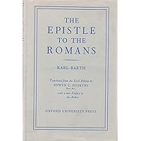 The Epistle to the Romans. Translated from the Sixth Edition by Edwyn C. Hoskyns The Epistle to the Romans. Translated from the Sixth Edition by Edwyn C. Hoskyns Hardcover
