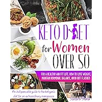 KETO DIET FOR WOMEN OVER 50: How to Lose Weight, maintain Hormonal Balance, and avoid Hot Flashes for a Healthy Life. An indispensable Guide to the Ketogenic diet for an Extraordinary Menopause KETO DIET FOR WOMEN OVER 50: How to Lose Weight, maintain Hormonal Balance, and avoid Hot Flashes for a Healthy Life. An indispensable Guide to the Ketogenic diet for an Extraordinary Menopause Kindle Hardcover Paperback