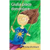 Giulia piace dondolare (Italian Edition) Giulia piace dondolare (Italian Edition) Kindle