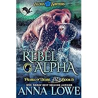 Rebel Alpha (Aloha Shifters: Pearls of Desire Book 5) Rebel Alpha (Aloha Shifters: Pearls of Desire Book 5) Kindle Audible Audiobook Paperback