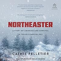 Northeaster: A Story of Courage and Survival in the Blizzard of 1952 Northeaster: A Story of Courage and Survival in the Blizzard of 1952 Paperback Audible Audiobook Kindle Hardcover Audio CD