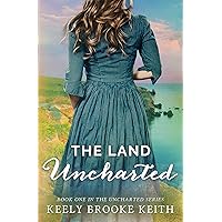 The Land Uncharted (The Uncharted Series Book 1)