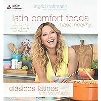 Latin Comfort Foods Made Healthy/Clásicos Latinos a lo Saludable: More than 100 Diabetes-Friendly Latin Favorites Latin Comfort Foods Made Healthy/Clásicos Latinos a lo Saludable: More than 100 Diabetes-Friendly Latin Favorites Paperback