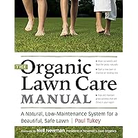 The Organic Lawn Care Manual: A Natural, Low-Maintenance System for a Beautiful, Safe Lawn The Organic Lawn Care Manual: A Natural, Low-Maintenance System for a Beautiful, Safe Lawn Paperback Kindle Hardcover