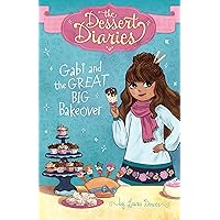 Gabi and the Great Big Bakeover (The Dessert Diaries) Gabi and the Great Big Bakeover (The Dessert Diaries) Kindle Library Binding Paperback