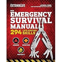 The Emergency Survival Manual: 294 Life-Saving Skills (Outdoor Life) The Emergency Survival Manual: 294 Life-Saving Skills (Outdoor Life) Kindle Paperback Flexibound