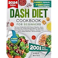 Dash Diet Cookbook for Beginners: The Smart Guide With 2001 Days of Healthy, Quick, And Easy Low-Sodium Recipes Ideal for Those Who Never Have Time. Embrace Wellness, This Diet Is for You Dash Diet Cookbook for Beginners: The Smart Guide With 2001 Days of Healthy, Quick, And Easy Low-Sodium Recipes Ideal for Those Who Never Have Time. Embrace Wellness, This Diet Is for You Kindle Paperback