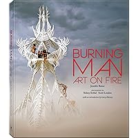 Burning Man: Art on Fire Burning Man: Art on Fire Hardcover Kindle