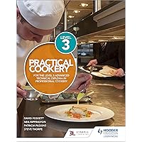 Practical Cookery for the Level 3 Advanced Technical Diploma in Professional Cookery Practical Cookery for the Level 3 Advanced Technical Diploma in Professional Cookery Kindle Paperback