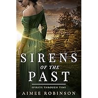 Sirens of the Past: A Time Travel Romance (Spirits Through Time Book 2) Sirens of the Past: A Time Travel Romance (Spirits Through Time Book 2) Kindle Paperback