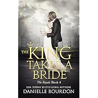 The King Takes A Bride (Latvala Royals Book 4) The King Takes A Bride (Latvala Royals Book 4) Kindle Paperback